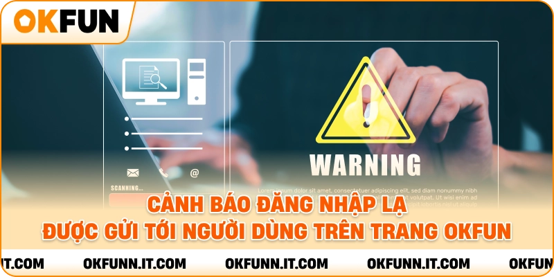 Cảnh báo đăng nhập lạ được gửi tới người dùng trên trang okfun.