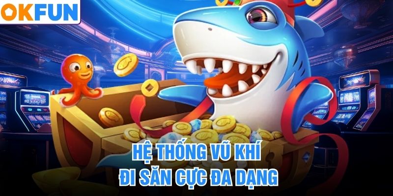 Hệ thống vũ khí đi săn cực đa dạng